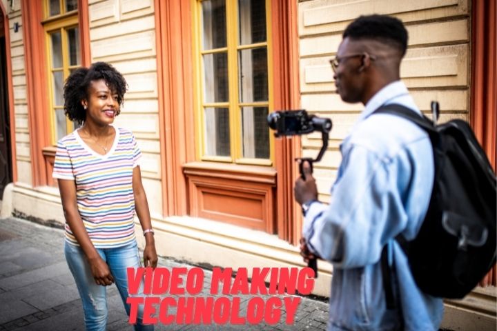 The New Video Making Technologies You Need to Know About